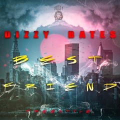 DIZZY BATES - BEST FRIEND FREESTYLE