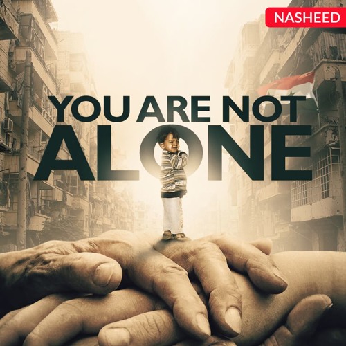 You Are Not Alone (The Syrian Anthem) - Nasheed