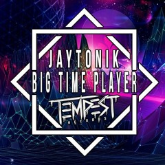 Jaytonik - Big Time Player (Original Mix)