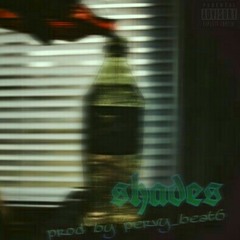 Shades(prodBy pervy_Beat6)