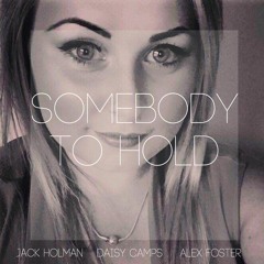 Somebody To Hold - Daisy Camps