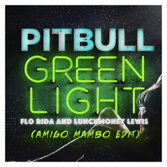 Pitbull Ft. Flo Rida & LunchMoney Lewis - Green Light (AMIGO Mambo Edit) ʙᴜʏ = ғʀᴇᴇ ᴅᴏᴡɴʟᴏᴀᴅ