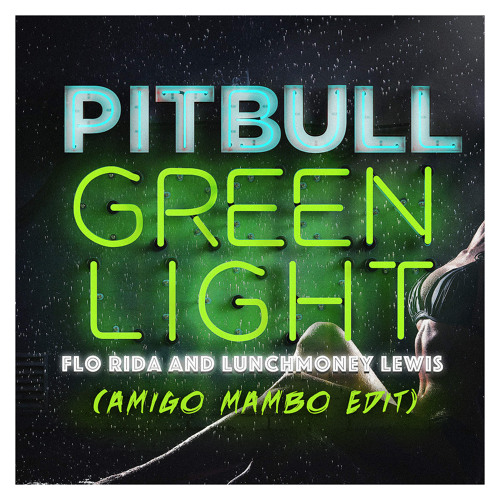 Stream Pitbull Ft. Flo Rida & LunchMoney Lewis - Green Light (AMIGO Mambo  Edit) ʙᴜʏ = ғʀᴇᴇ ᴅᴏᴡɴʟᴏᴀᴅ by AMIGØ | Listen online for free on SoundCloud