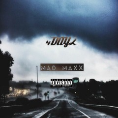 Mad Maxx - 4dayz [ Prod, By KaydoeeOnaToolz ]