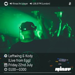Rinse FM Podcast - Leftwing + Kody (Live From Egg)- 22nd July 2016
