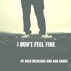 I Don't Feel Fine (with Nico Mercado)
