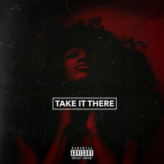 Lexxy - Take It There (Prod. By BeWill)