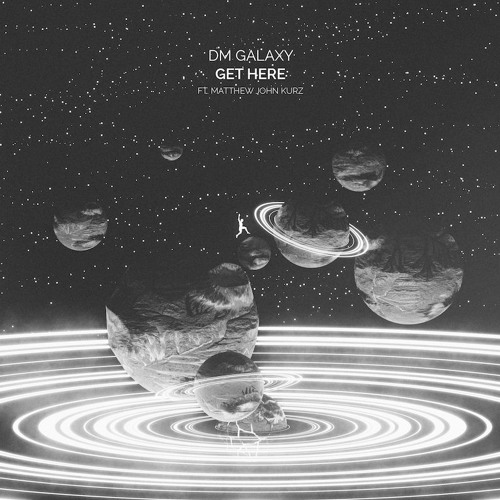 DM Galaxy - Get Here (ft. Matthew John Kurz)