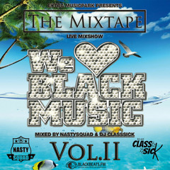 WE LOVE BLACK MUSIC VOL.2 - Mixed By NASTYSQUAD & DJ CLASSSICK (Hosted By DOLLA THE FUTURE)