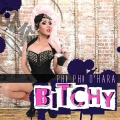 Phi Phi O'Hara - Bitchy