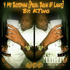For My Bossman [Prod Bruh N' Laws] - KTwo