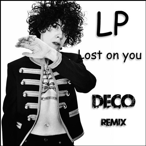 Stream LP - Lost On You (Deco Bootleg Remix)[BUY = FREE DOWNLOAD] by Deco  (Official Tube) | Listen online for free on SoundCloud