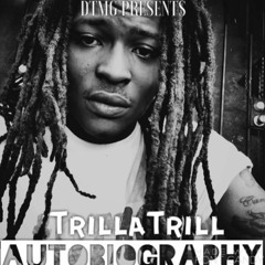 TrillaTrill - Autobiography