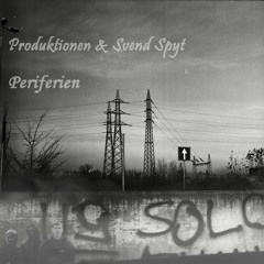 Produktionen & Svend Spyt - Periferien