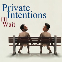 Private Intentions - I'll Wait