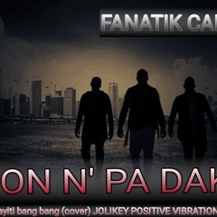 MAESTRO JOLIKEY - Non n' pa dako Cover Ayiti  Bang Bang (Carimi)