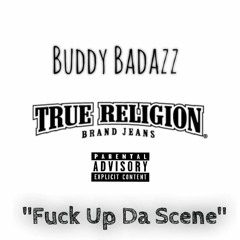 Buddy Badazz - Fuck Up The Scene (ft. Gutta)