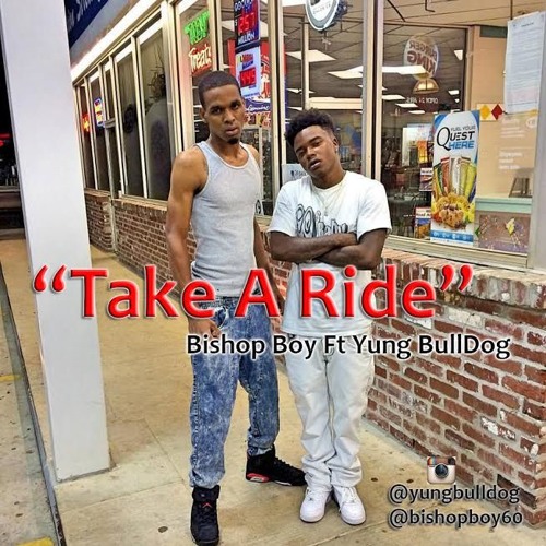 Bishop Boy ft Yung BullDog Take A Ride