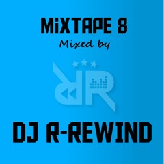 MIXTAPE PART 8 MIXED BY DJ R-REWIND