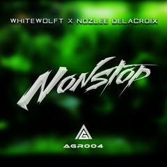 Whitewolft x Nozlee Delacroix - Nonstop // Angel G Release