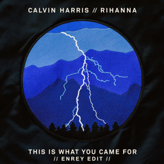 Calvin Harris Ft. Rihanna - This Is What You Came For (Enrey Edit)