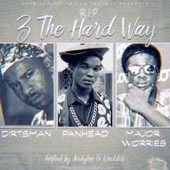 R.I.P 3 THE HARD WAY /DJ - DIRTSMAN ,PANHEAD & MAJOR WORRIES