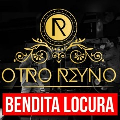 OTRO REYNO - Bendita Locura