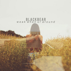 Blackbear - Weak When Ur Around