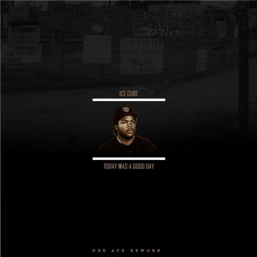 Sample Sundays 9 Ice Cube Today Was A Good Day Dee Aye