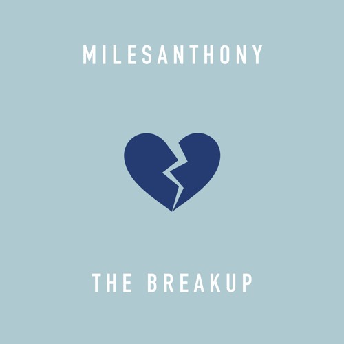 MILESANTHONY - The Breakup