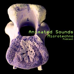 Animated Sounds - Microtechno Podcast