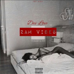 Dev Love feat Lil Shif- "2am Vibes"