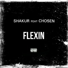 Flexin' (feat. Chosen)