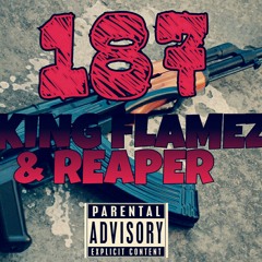 King Flamez & Reaper (187) Homicide