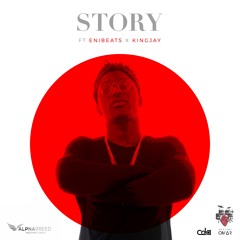 Story - Ft Enibeats, KingJay