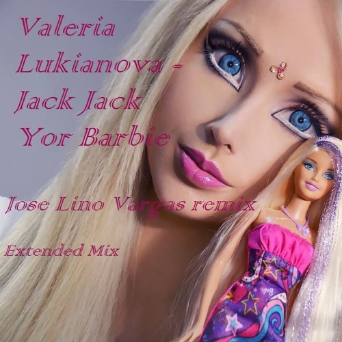 Stream Valeria Lukianova - Jack -_- Jack -_- Yor -_- Barbie(Jose Lino Vargas  Remix) by José Lino Vargas | Listen online for free on SoundCloud