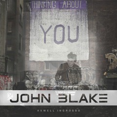 Thinking About You (John-Blake Remix) - Axwell Ingrosso