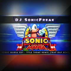 Sonic Mania OST - Title Theme RemiX [Trap Rap Beat] - DJ SonicFreak