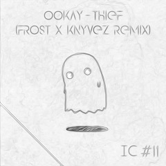 Ookay - Thief (Frost x Knyvez Remix)