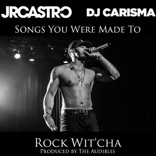 JR Castro x Dj Carisma - "Rock Wit'cha" (Prod The Audibles)