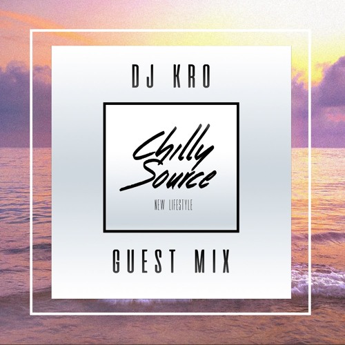Chilly Source Radio Vol.2 + KRO Guest MIX -good groove mix-