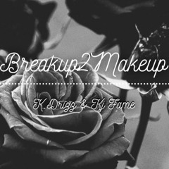 K.Drizz & Kj FAME - Breakup2MakeUp