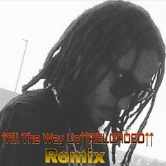 All The Way Up~RELOADED~Remix JahVaLi feat.TiNa BuGaTTi