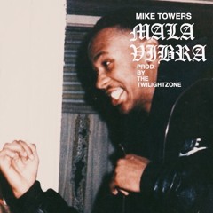 MYKE TOWERS - MALA VIBRA ( PROD BY TWILIGHTZONE )