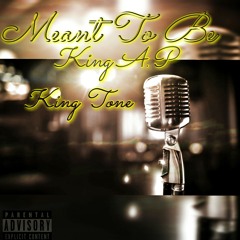 King A.P - Meant To Be (Ft. King Tone).mp3
