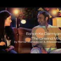 Bahon Ke Darmiyan(The Unwind Mix)Remixed By Dj Express/Afsar|B
