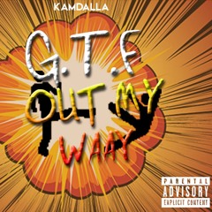 G.T.F OUT MY WAY