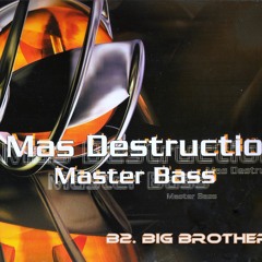 Mas Destruction (aka DJ Mastersound)  - Big Brother