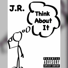 J.R. - Think About It