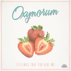 SS015: Oxymorum - Feelings That You Give Me
